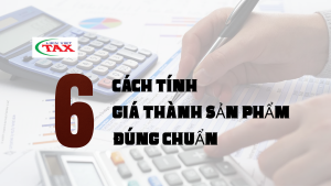 Tổng Quan Các Phương Pháp Tính Giá Thành Sản Phẩm Phổ Biến Hiện Nay